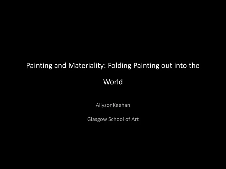 painting and materiality folding painting out into the