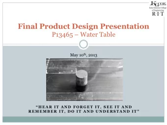 Final Product Design Presentation P13465  Water Table May 10 th , 2013   H E A R  I T  A N D