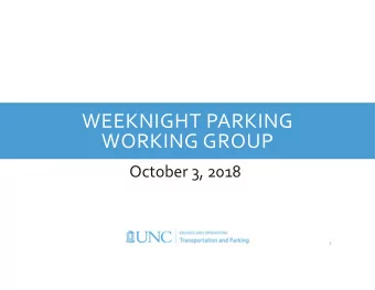 WEEKNIGHT PARKING WORKING GROUP October 3, 2018 1 AGENDA Welcome &amp; Introductions Background