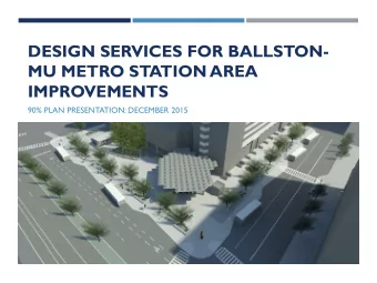 MU METRO STATION AREA  IMPROVEMENTS  90% PLAN PRESENTATION: DECEMBER 2015  PRESENTATION OUTLINE