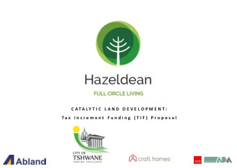 C A T A L Y T I C  L A N D  D E V E L O P M E N T :  T a x  I n c r e m e n t  F u n d i n g  ( T I