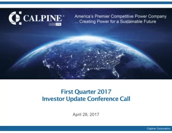First Quarter 2017  Investor Update Conference Call  April 28, 2017  Calpine Corporation  Safe