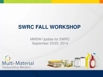 SWRC FALL WORKSHOP  MMSW Update for SWRC  September 23/25, 2014  Presentation Overview