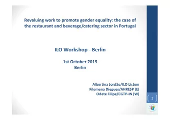 ILO Workshop - Berlin  1st October 2015  Berlin  Albertina Jordo/ILO Lisbon  Filomena