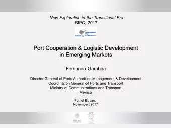 Port Cooperation &amp; Logistic Development  in Emerging Markets  Fernando Gamboa  Director General