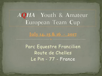 AQHA Y outh  &amp; A mateur E uropean Team C up  July 14, 15 &amp; 16  -  2017  Parc Equestre