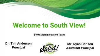 Welcome to South View!  SVMS Administrative Team  Dr. Tim Anderson  Mr. Ryan Carlson  Principal
