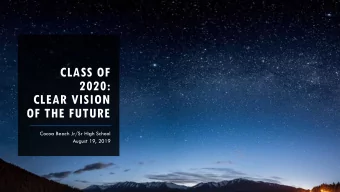 CLASS OF  2020:  CLEAR VISION  OF THE FUTURE  Cocoa Beach Jr/Sr High School  August 19, 2019