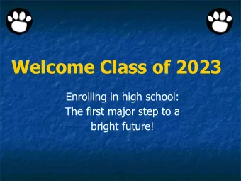 Welcome Class of 2023  Enrolling in high school:  The first major step to a  bright future!