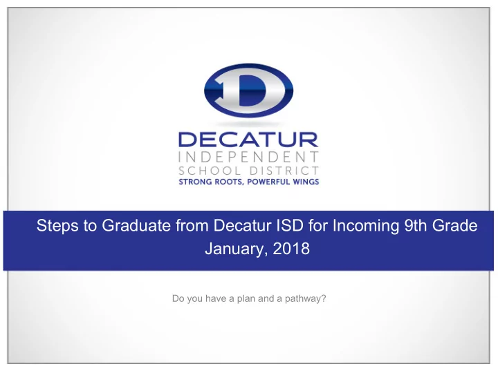 steps to graduate from decatur isd for incoming 9th grade