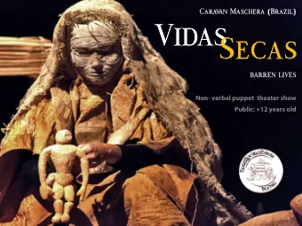 Vi  Vidas  Se  Seca  cas  BA  BARREN LIVES  Non- verbal puppet  theater show  Public: +12 years old
