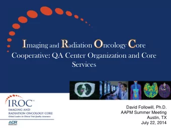 maging and a diation ncology  ore Cooperative: QA Center Organization and Core  Services  David