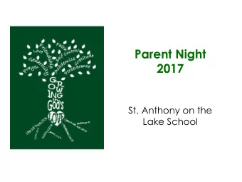 Parent Night  2017  St. Anthony on the  Lake School Tonights Agenda  Welcome and Prayer from