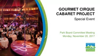 CABARET PROJECT  Special Event  Park Board Committee Meeting  Monday, November 20, 2017  Purpose of