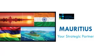 MAURITIUS  Your Strategic Partner The Economic Development Board , operates under the aegis of the