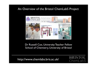 An Overview of the Bristol ChemLabS Project  Dr Russell Cox, University Teacher Fellow  School of