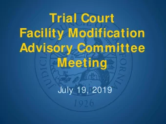Trial Court  Facility Modification  Advisory Committee  Meeting  July 19, 2019  Call to Order and