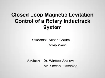 Closed Loop Magnetic Levitation  Control of a Rotary Inductrack  System  Students:  Austin Collins