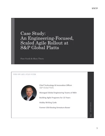 Case Study:  An Engineering-Focused,  Scaled Agile Rollout at  S&amp;P Global Platts  Stan Guzik
