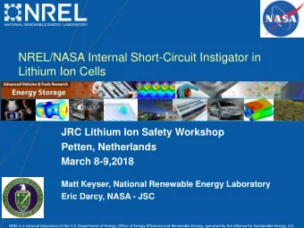 NREL/NASA Internal Short-Circuit Instigator in  Lithium Ion Cells  JRC Lithium Ion Safety Workshop