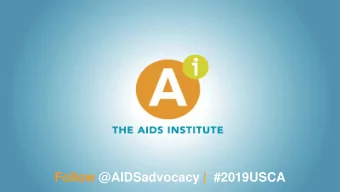 Follow @AIDSadvocacy | #2019USCA  1  Federal HIV/AIDS Funding  Whats Been Done, Where We Are,