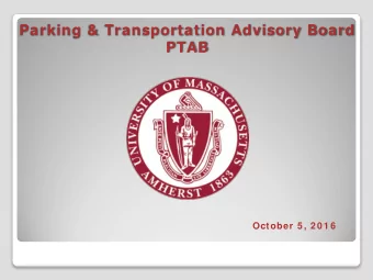 Parking &amp; Transportation Advisory Board  PTAB  October 5 , 2 0 1 6  Form ed to provide the