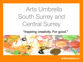 Arts Umbrella  South Surrey and  Central Surrey  Insp  Inspiring  ng creativ  tivity  ity. F