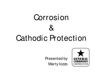 Corrosion  &amp;  Cathodic Protection  Presented by  Marty Iozzo Cost of Corrosion NACE