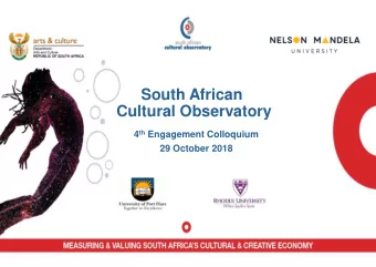 South African  Cultural Observatory 4 th Engagement Colloquium  29 October 2018  What is the