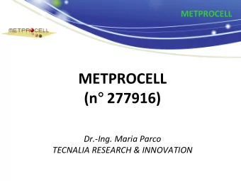 METPROCELL (n  277916)  Dr.-Ing. Maria Parco  TECNALIA RESEARCH &amp; INNOVATION  0. Project