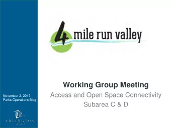 Working Group Meeting  Access and Open Space Connectivity  November 2, 2017  Parks Operations Bldg
