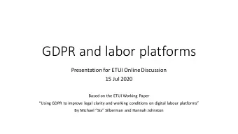 GDPR and labor platforms  Presentation for ETUI Online Discussion  15 Jul 2020  Based on the ETUI
