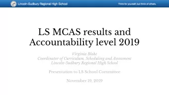 LS MCAS results and  Accountability level 2019  Virginia Blake  Coordinator of Curriculum,