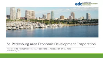 St. Petersburg Area Economic Development Corporation  PRESENTED TO THE FLORIDA GULFCOAST COMMERCIAL