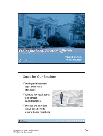 Ethics for Local Elected Officials  Frayda Bluestein  Norma Houston  Goals for Our Session: