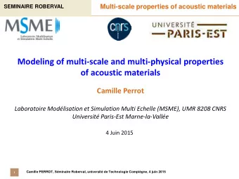 Modeling of multi-scale and multi-physical properties  of acoustic materials  Camille Perrot