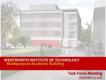 WENTWORTH INSTITUTE OF TECHNOLOGY  Multipurpose Academic Building  Task Force Meeting  December 13,
