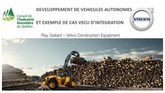 DEVELOPPEMENT DE VEHICULES AUTONOMES  ET EXEMPLE DE CAS VECU DINTEGRATION  Ray Gallant  Volvo