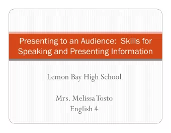Presenting to an Audience:  Skills for  Speaking and Presenting Information  Lemon Bay High School