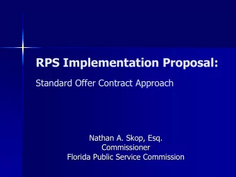 RPS Implementation Proposal:  Standard Offer Contract Approach  Nathan A. Skop, Esq.  Nathan A.