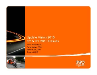 Update Vision 2015  Q2 &amp; HY 2010 Results  Press Presentation  Peter Bakker, CEO  Bernard Bot,