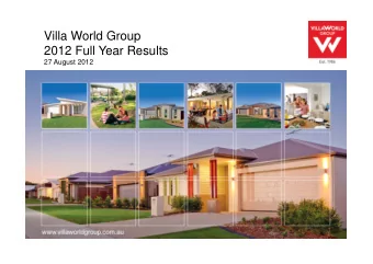 Villa World Group  2012 Full Year Results  27 August 2012  INTRODUCTION