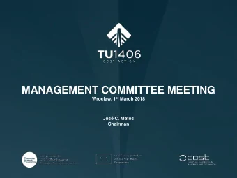 MANAGEMENT COMMITTEE MEETING Wroclaw, 1 st March 2018  Jos C. Matos  Chairman MANAGEMENT