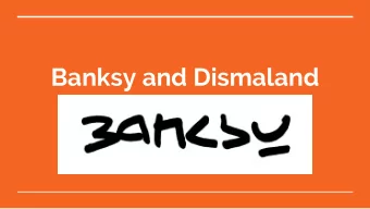 Banksy and Dismaland  Who is Banksy? Banksy is a Graffiti artist , political advocate , and film