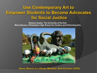 Use Contemporary Art to  Empower Students to Become Advocates for Social Justice  Barbara Suplee,