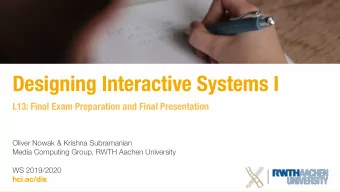 Designing Interactive Systems I  L13: Final Exam Preparation and Final Presentation  Oliver Nowak
