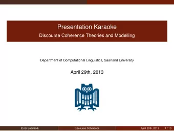 Presentation Karaoke  Discourse Coherence Theories and Modelling  Department of Computational