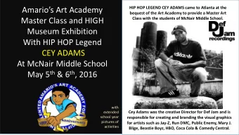 Museum Exhibition  With HIP HOP Legend  CEY ADAMS  At McNair Middle School May 5 th &amp; 6 th ,