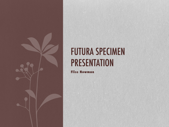 futura specimen presentation