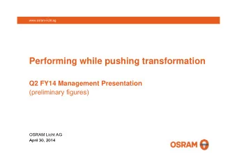 Performing while pushing transformation  g  p  g  Q2 FY14 Management Presentation  Q2 FY14
